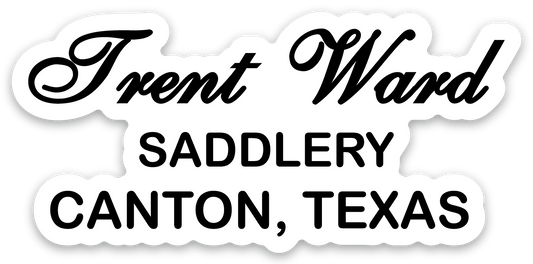 Trent Ward Saddlery OG Canton,Tx Sticker